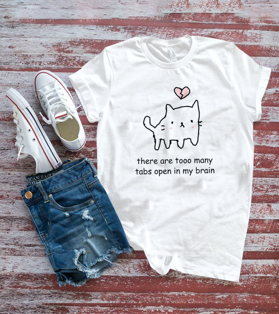 There Are Too Many Tabs Open In My Brain Cute Cat With Pink Heart T-Shirt