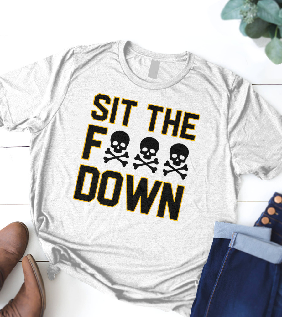 Sit The Skull And Crossbones Down T-Shirt