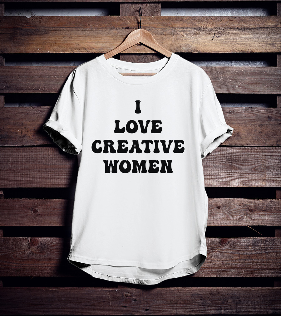 I Love Creative Women Statement Empowerment Aesthetic T-Shirt