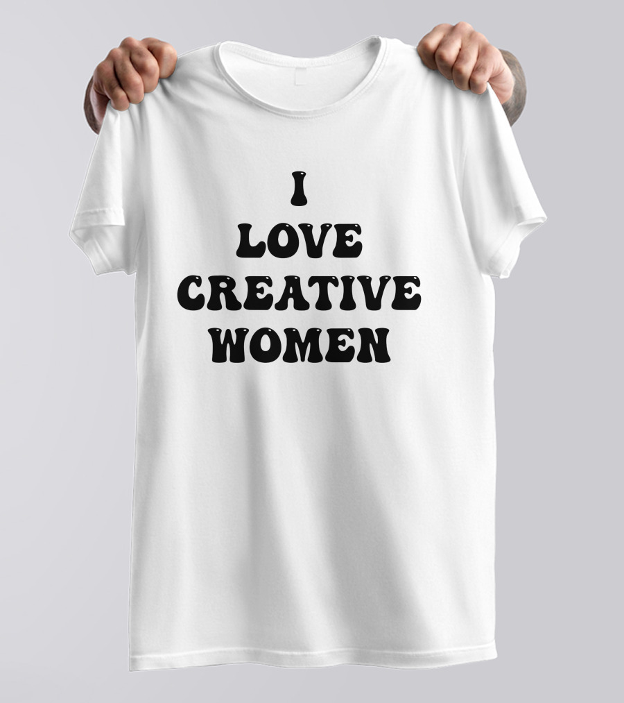 I Love Creative Women Statement Empowerment Aesthetic T-Shirt