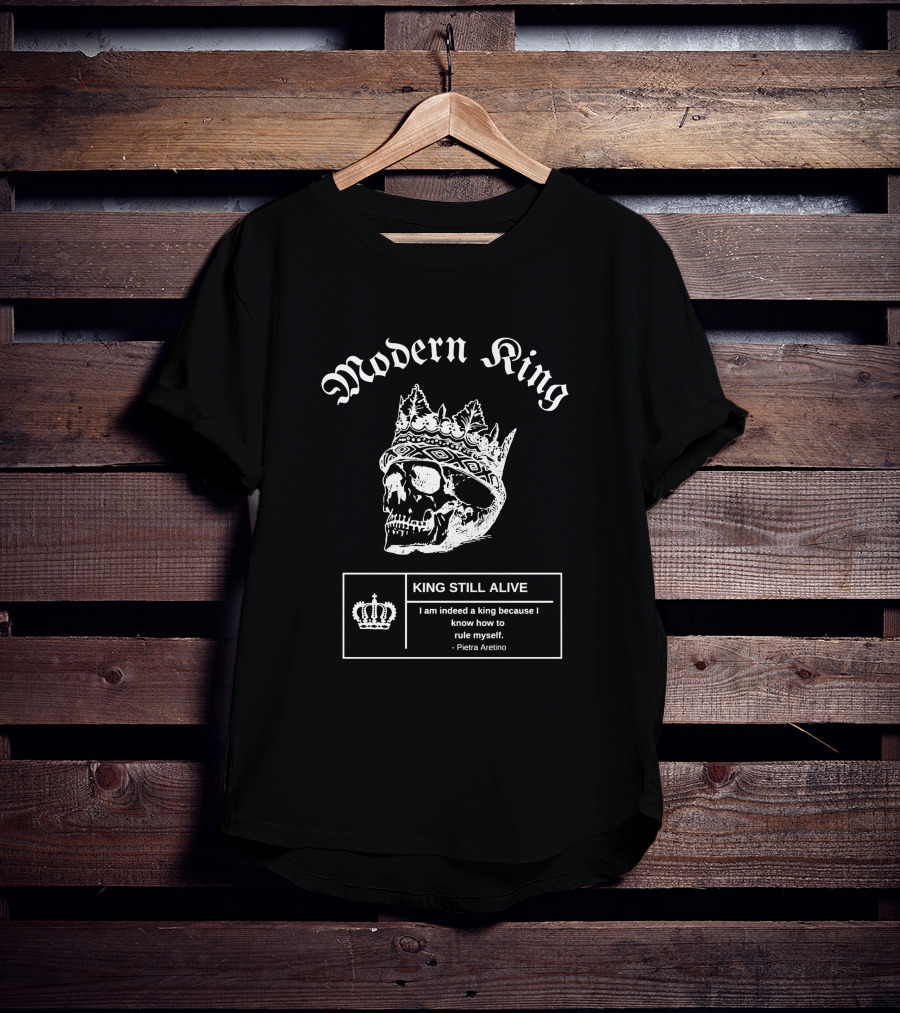 Modern King Skull With Crown King Still Alive Quote By Pietra Aretino T-Shirt