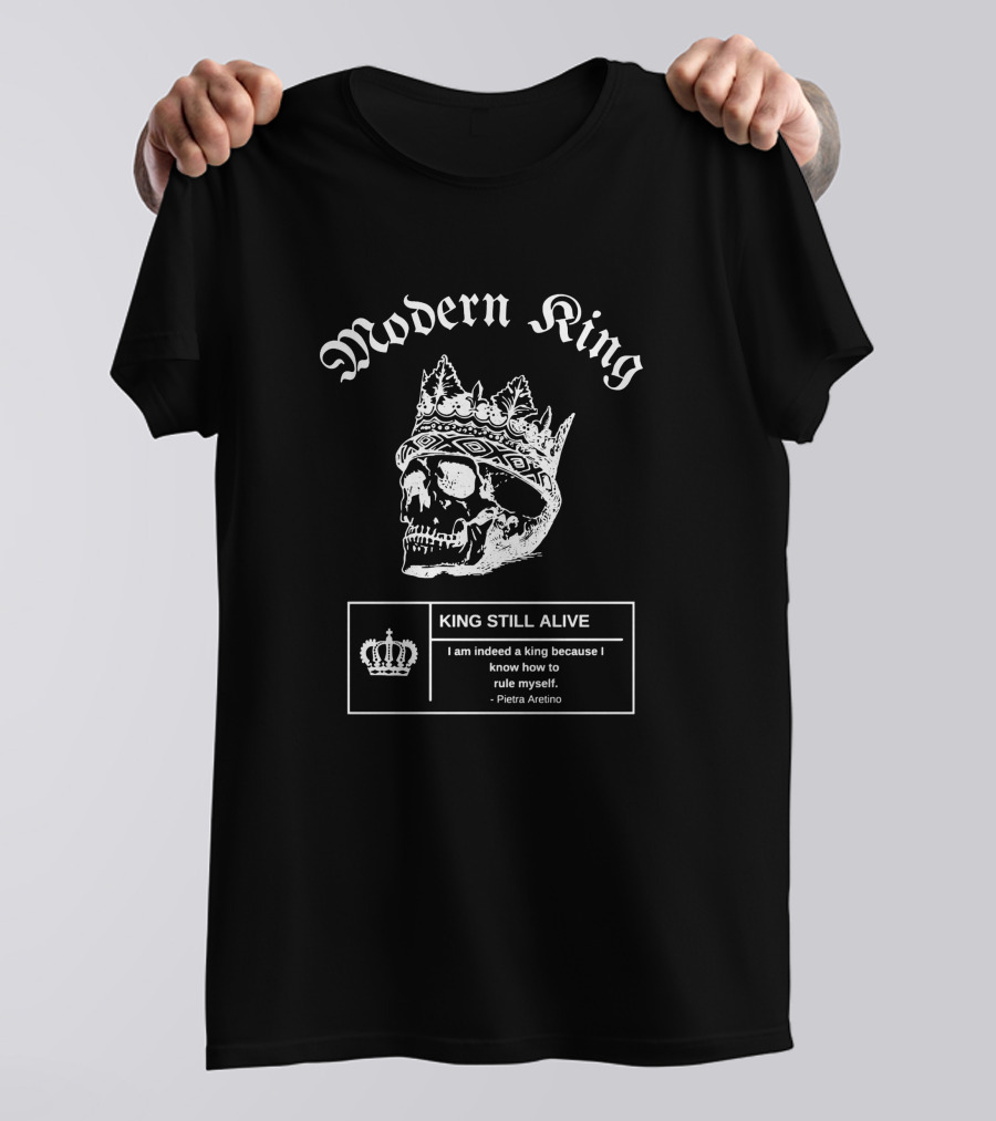 Modern King Skull With Crown King Still Alive Quote By Pietra Aretino T-Shirt