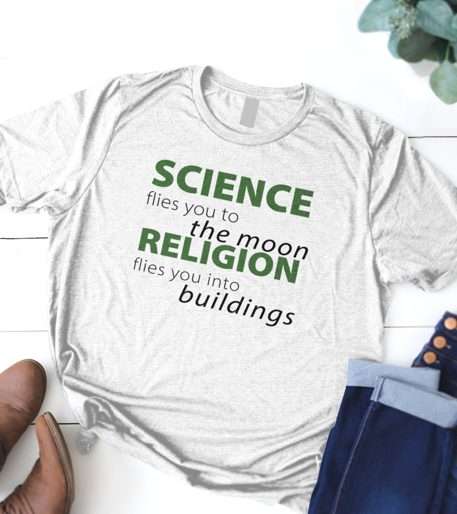 Atheist Republic Science Flies You To The Moon Religion Flies You Into Buildings T-Shirt