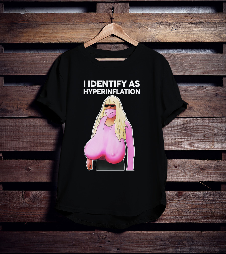 I Identify As Hyperinflation Pink Mask Sunglasses Blonde Wig T-Shirt