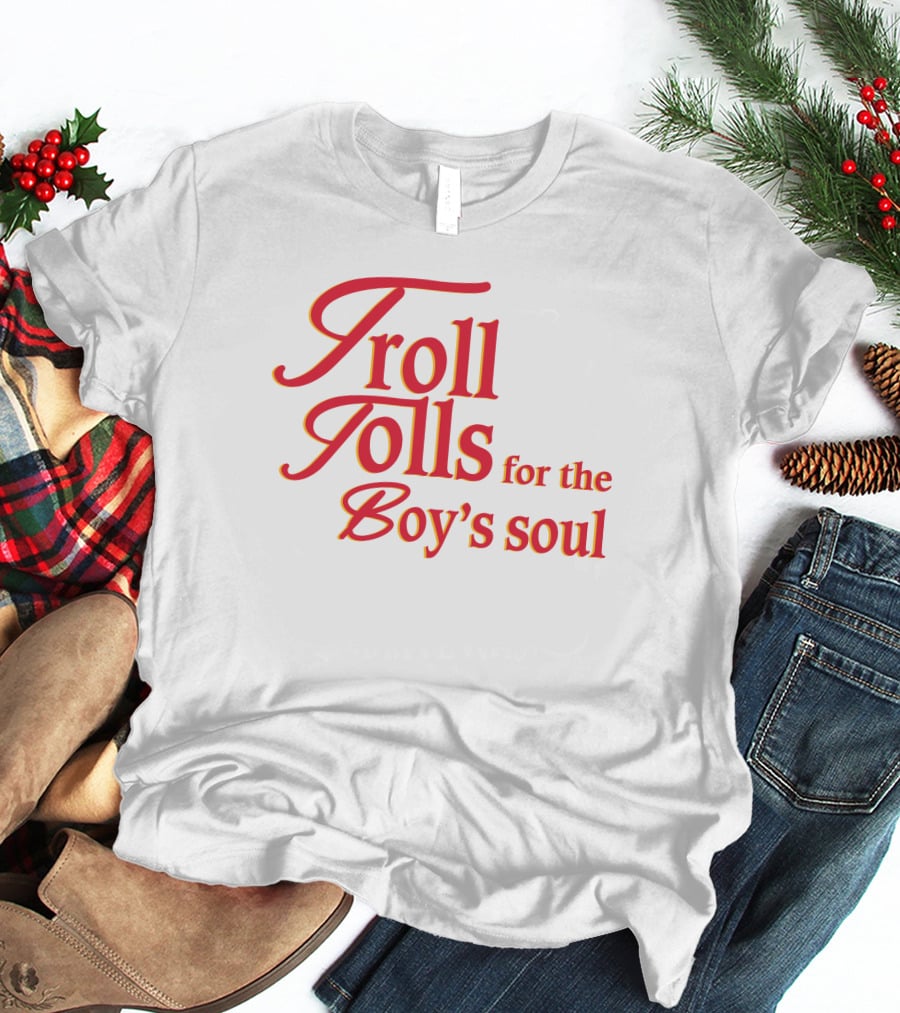 Troll Tolls For The Boy's Soul T-Shirt