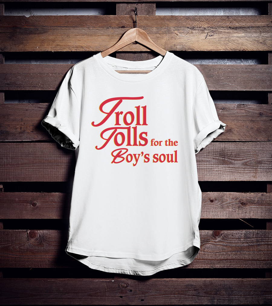 Troll Tolls For The Boy's Soul T-Shirt
