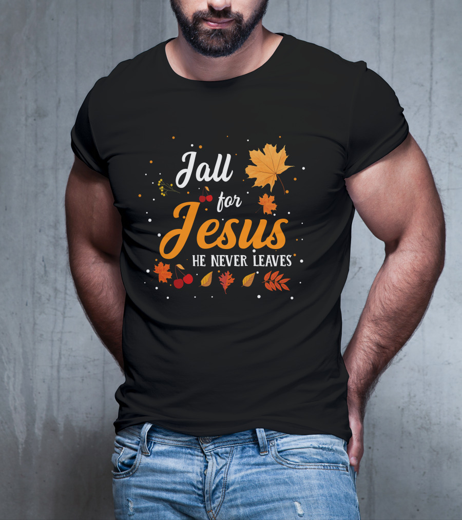 Fall For Jesus He Never Leaves Autumn Leaves And Berries T-Shirt