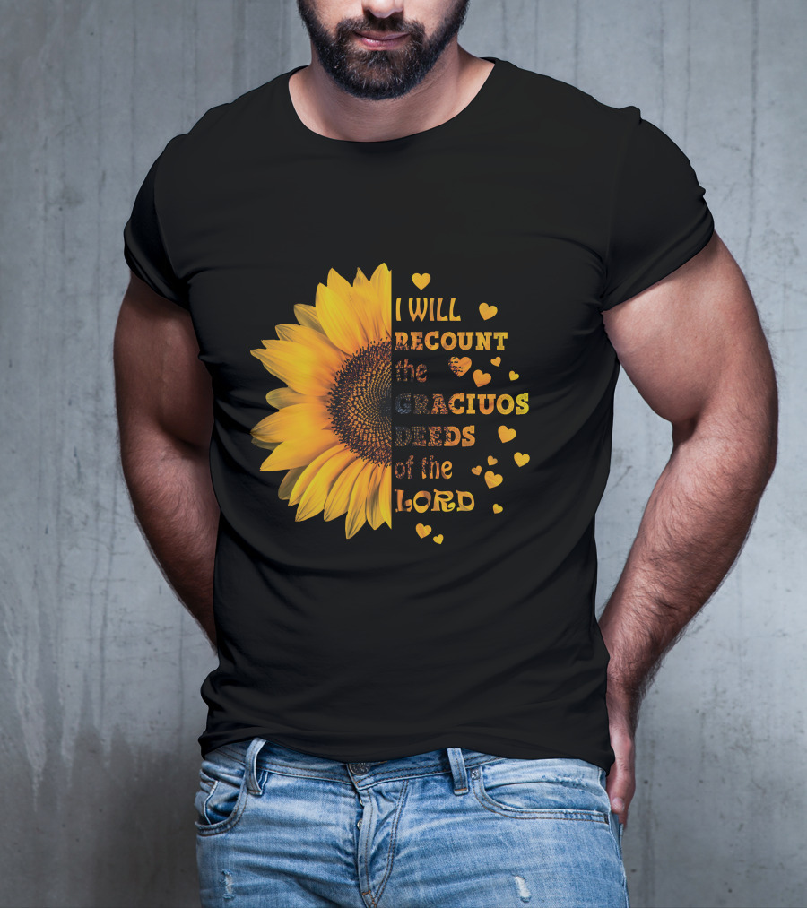I Will Recount The Gracious Words Of The Lord Sunflower Hearts T-Shirt