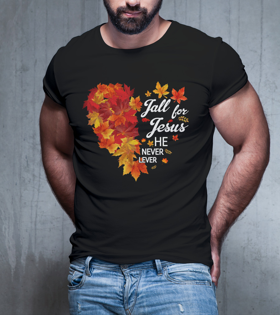 Fall For Jesus He Never Leaves Autumn Leaves Heart T-Shirt