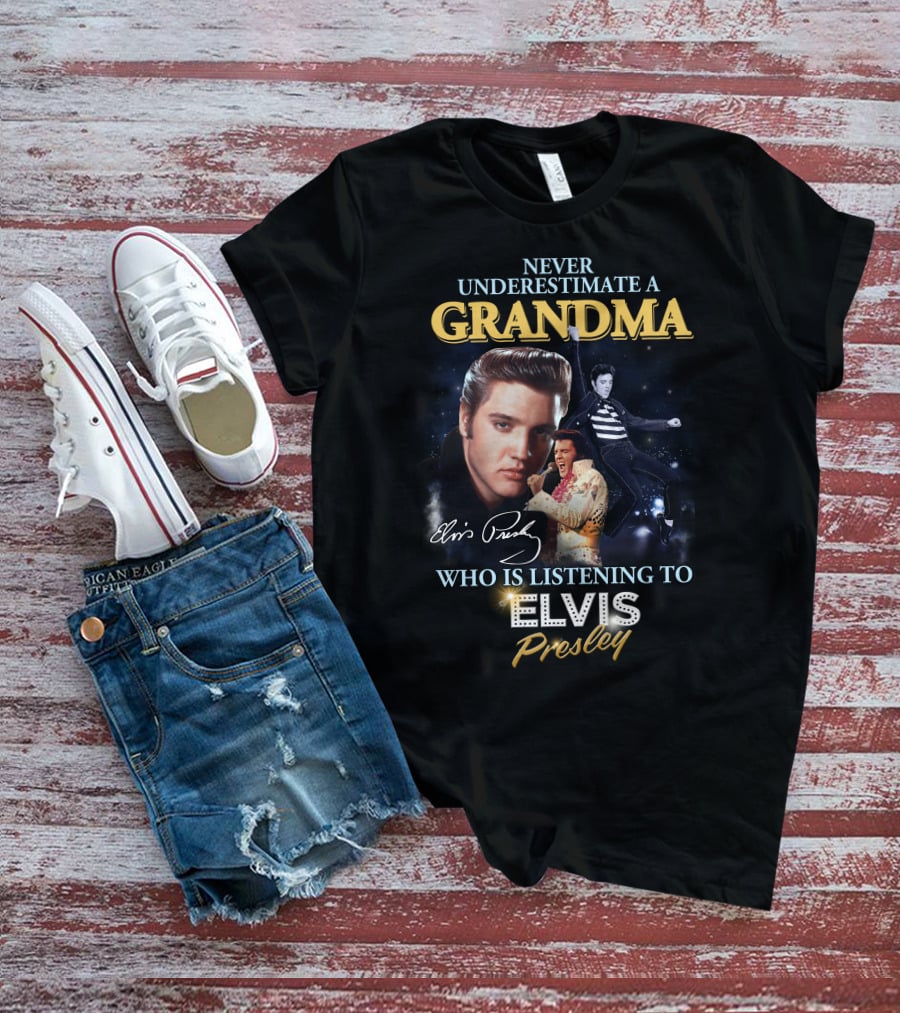 Never Underestimate A Grandma Who Is Listening To Elvis Presley T-Shirt
