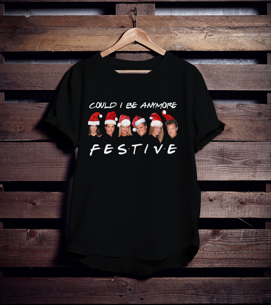 Could I Be More Festive Friends Christmas Santa Hats T-Shirt