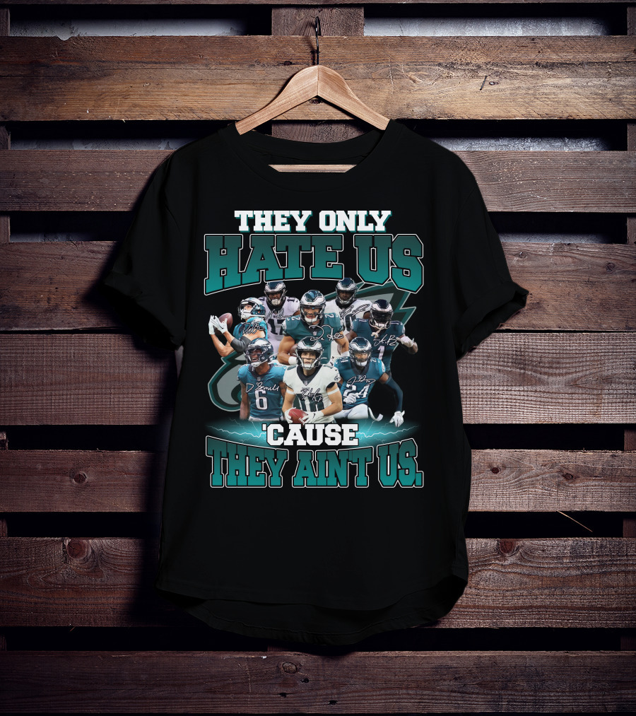 THEY ONLY HATE US 'CAUSE THEY AIN'T US PHI 32 T-Shirt