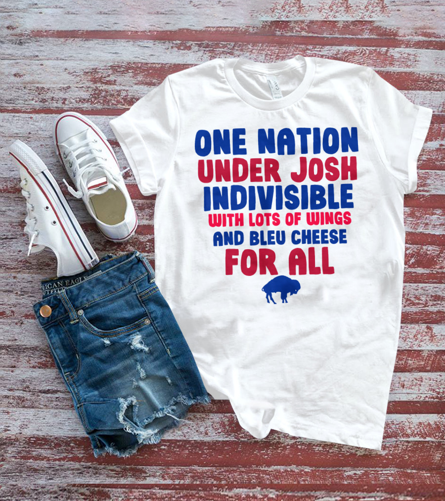 ONE NATION UNDER JOSH INDIVISIBLE WITH LOTS OF WINGS AND BLEU CHEESE FOR ALL BUF T-Shirt