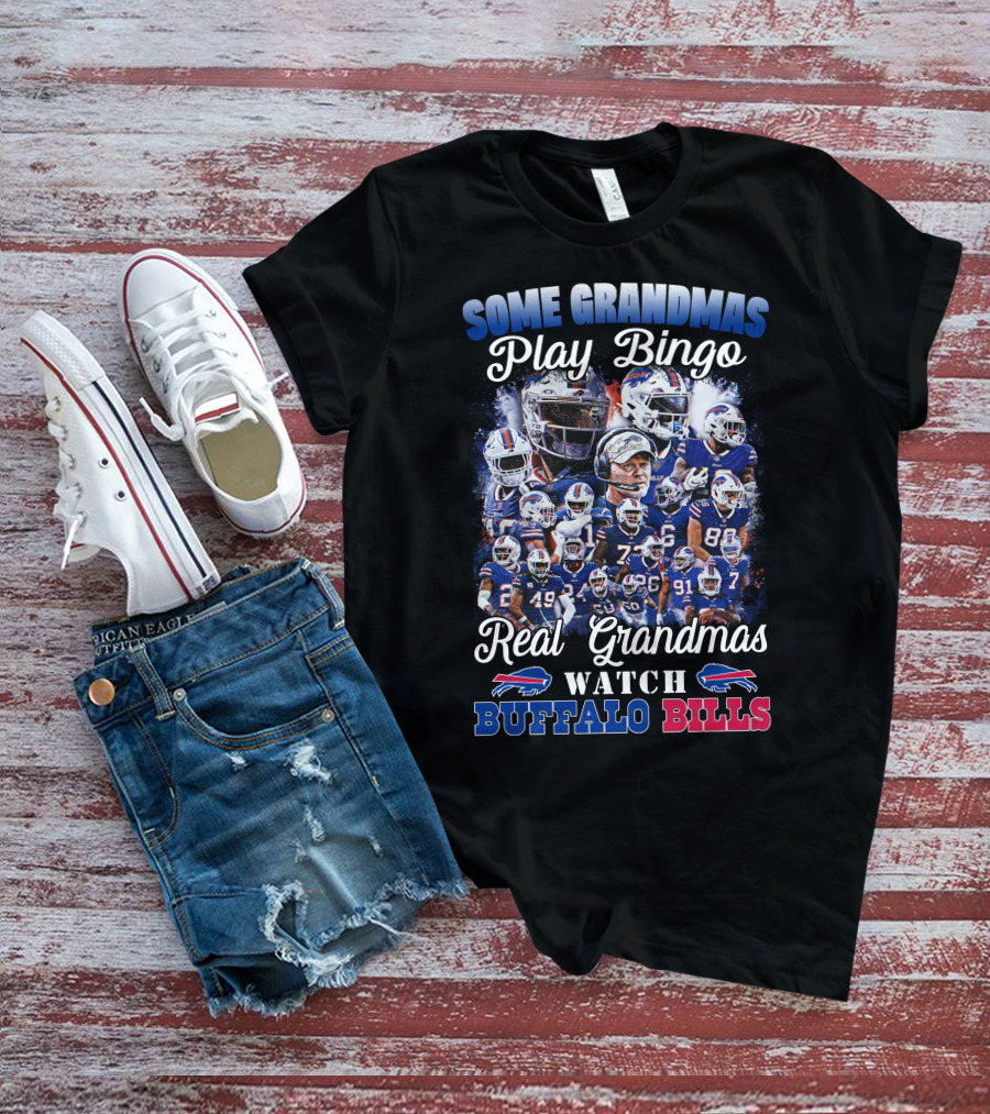 Some Grandmas Play Bingo Real Grandmas Watch Buffalo Bills T-Shirt
