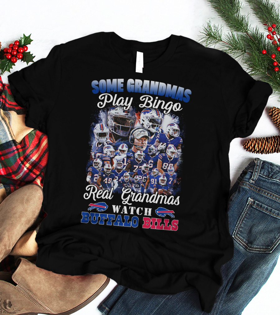 Some Grandmas Play Bingo Real Grandmas Watch Buffalo Bills T-Shirt