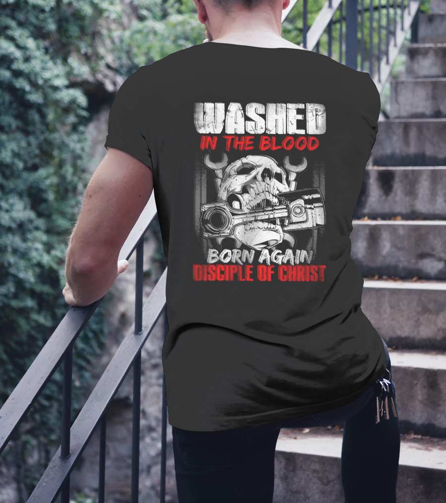 WASHED IN THE BLOOD BORN AGAIN DISCIPLE OF CHRIST T-Shirt