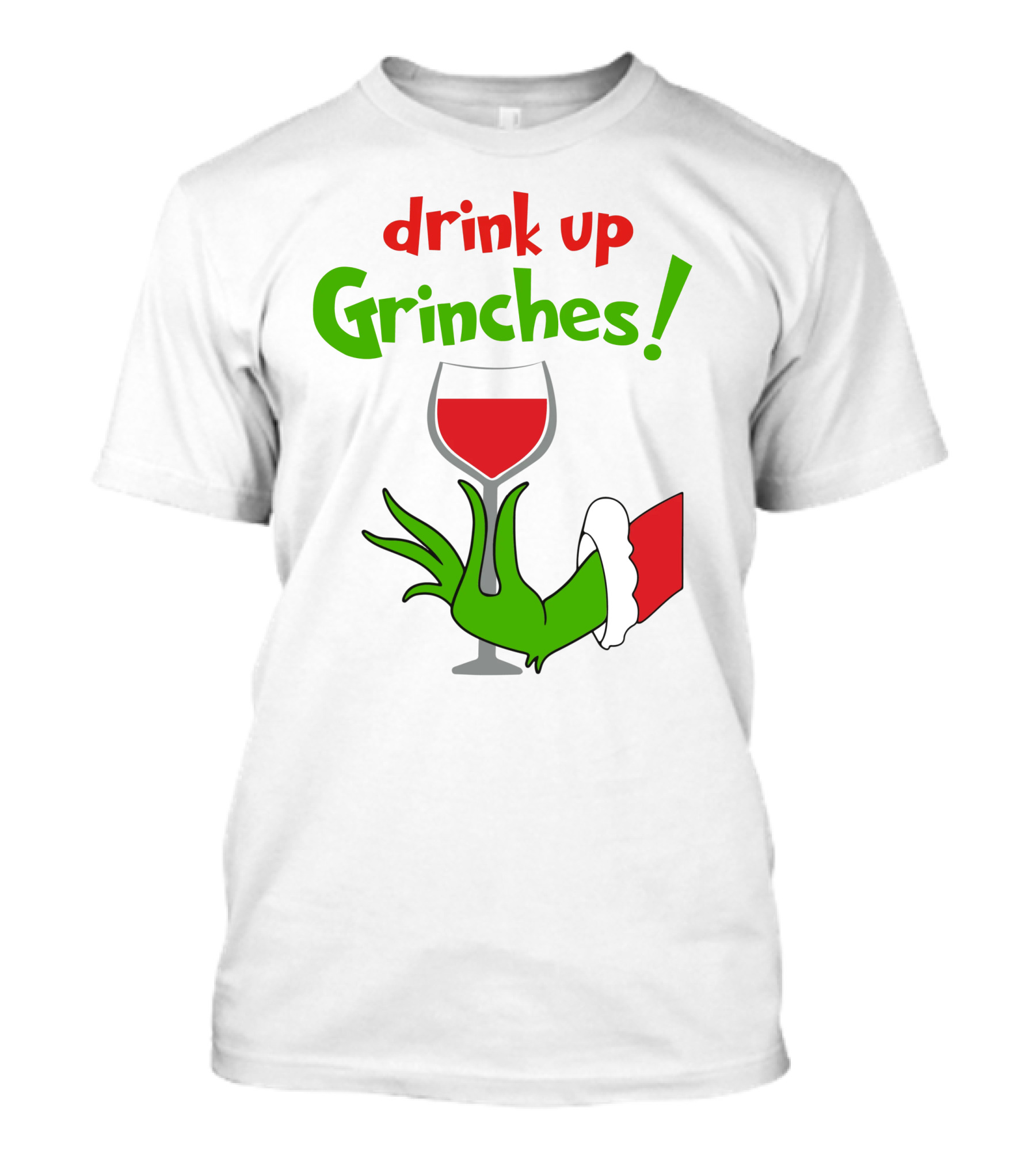 Drink Up Grinches Christmas Wine Glass Green Hand Santa Sleeve T-Shirt