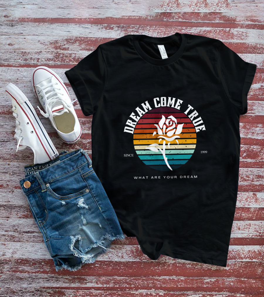 Dream Come True What Are Your Dream Since 1999 Rose Retro Stripes T-Shirt