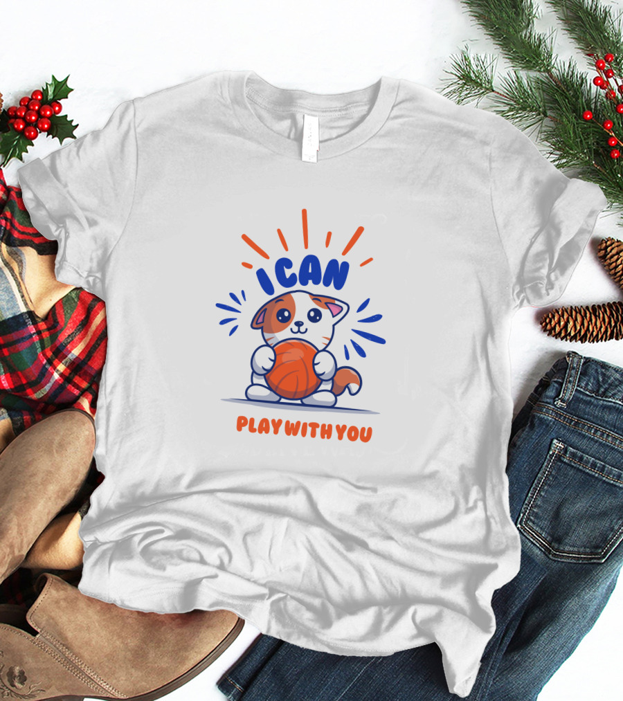 ICan Play With You Cat Holding Basketball T-Shirt
