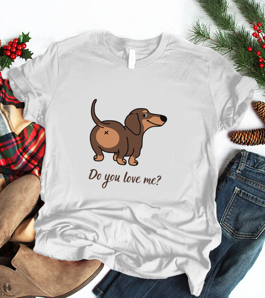 Do You Love Me Dachshund Cartoon Dog T-Shirt