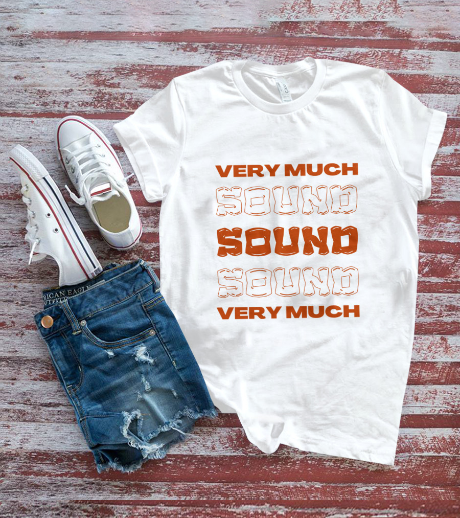 VERY MUCH SOUND SOUND SOUND VERY MUCH T-Shirt