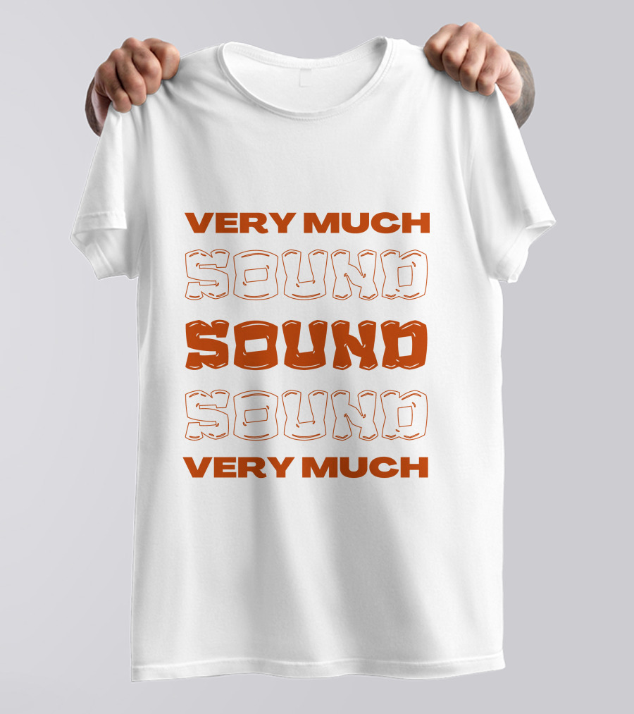 VERY MUCH SOUND SOUND SOUND VERY MUCH T-Shirt