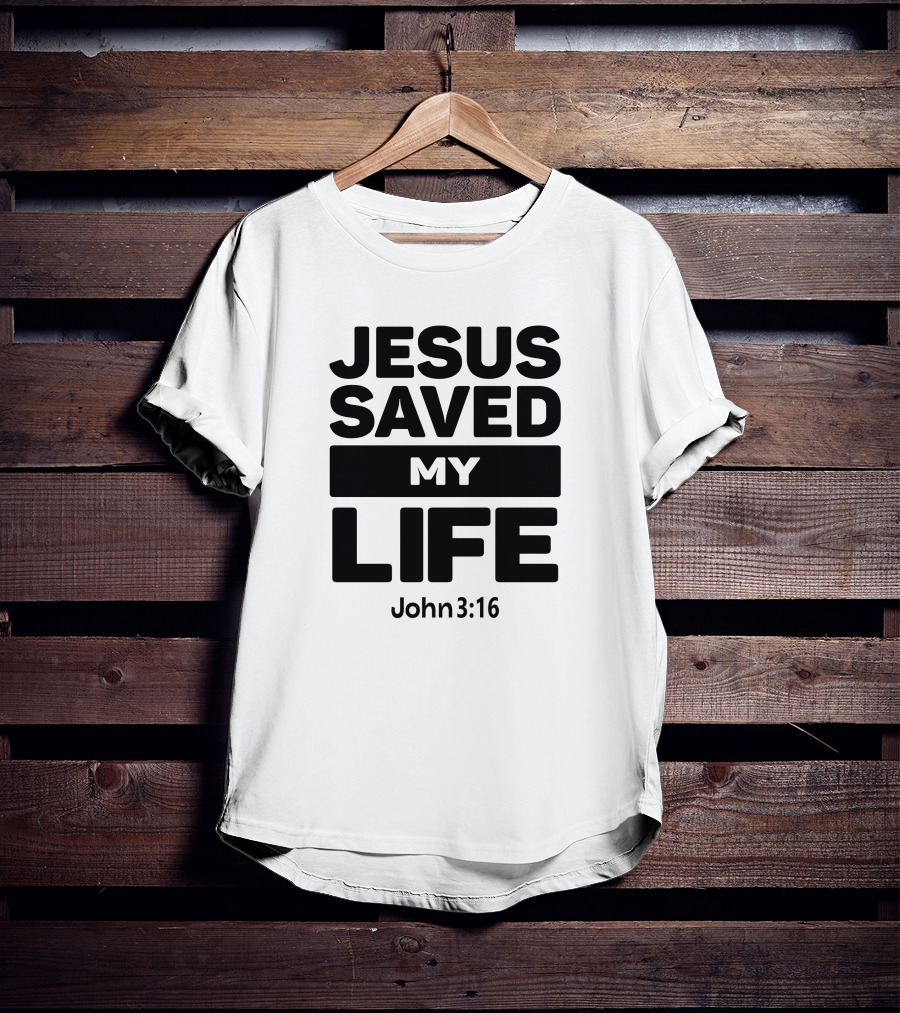 Jesus Saved My Life John 3:16 Christian Faith T-Shirt