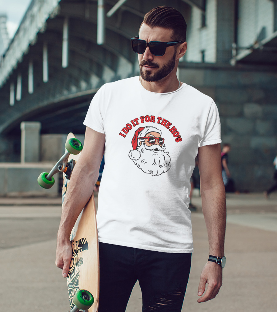 I Do It For The Ho'S Funny Santa With Sunglasses T-Shirt