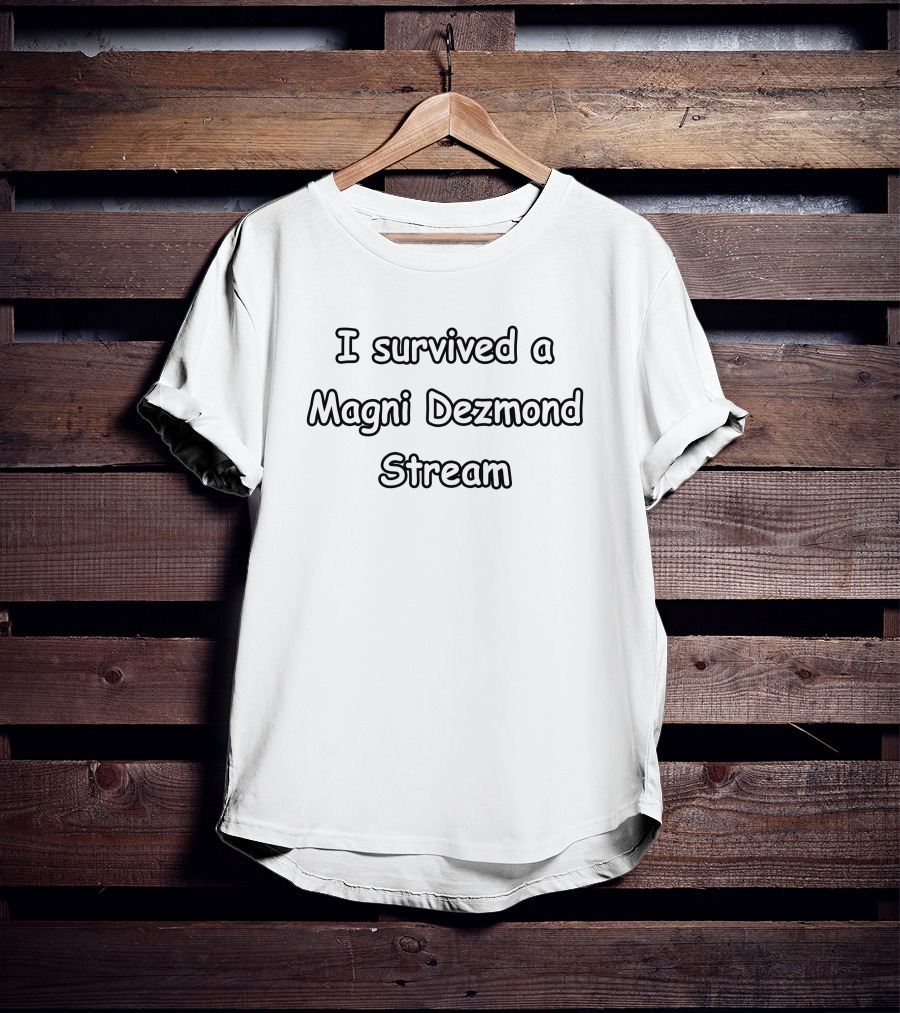 I Survived A Magni Dezmond Stream T-Shirt