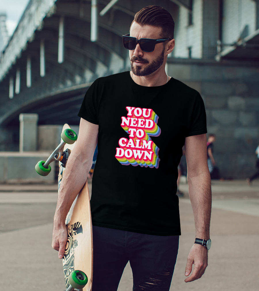 You Need To Calm Down Rainbow Text Stack Bold Typography T-Shirt