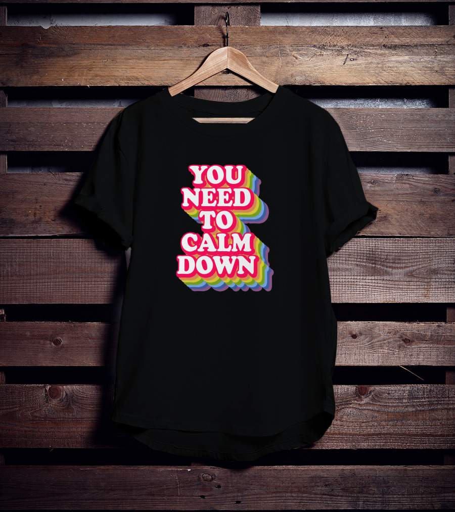 You Need To Calm Down Rainbow Text Stack Bold Typography T-Shirt