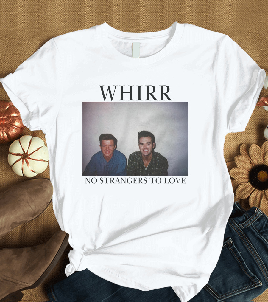 WHIRR No Strangers To Love Rick Astley Morrissey Photo T-Shirt
