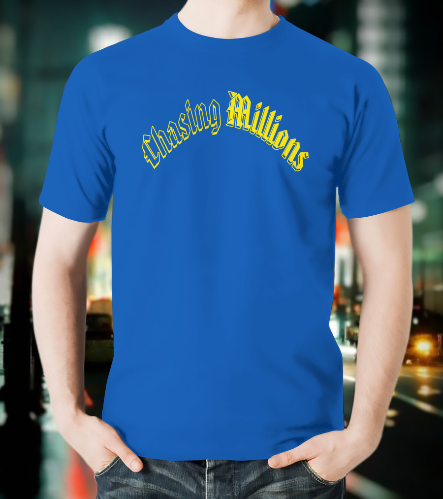 Chasing Millions T-Shirt