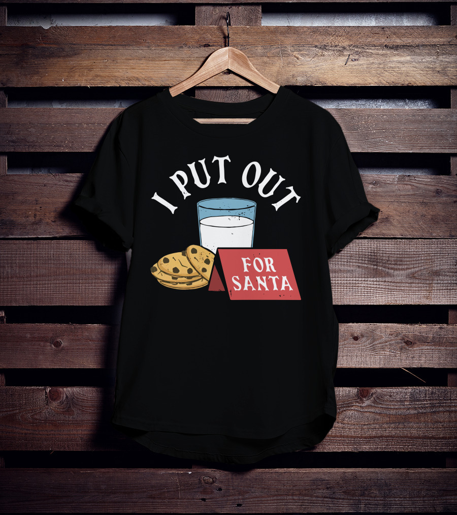 I Put Out For Santa Milk And Cookies Christy Dejonker T-Shirt