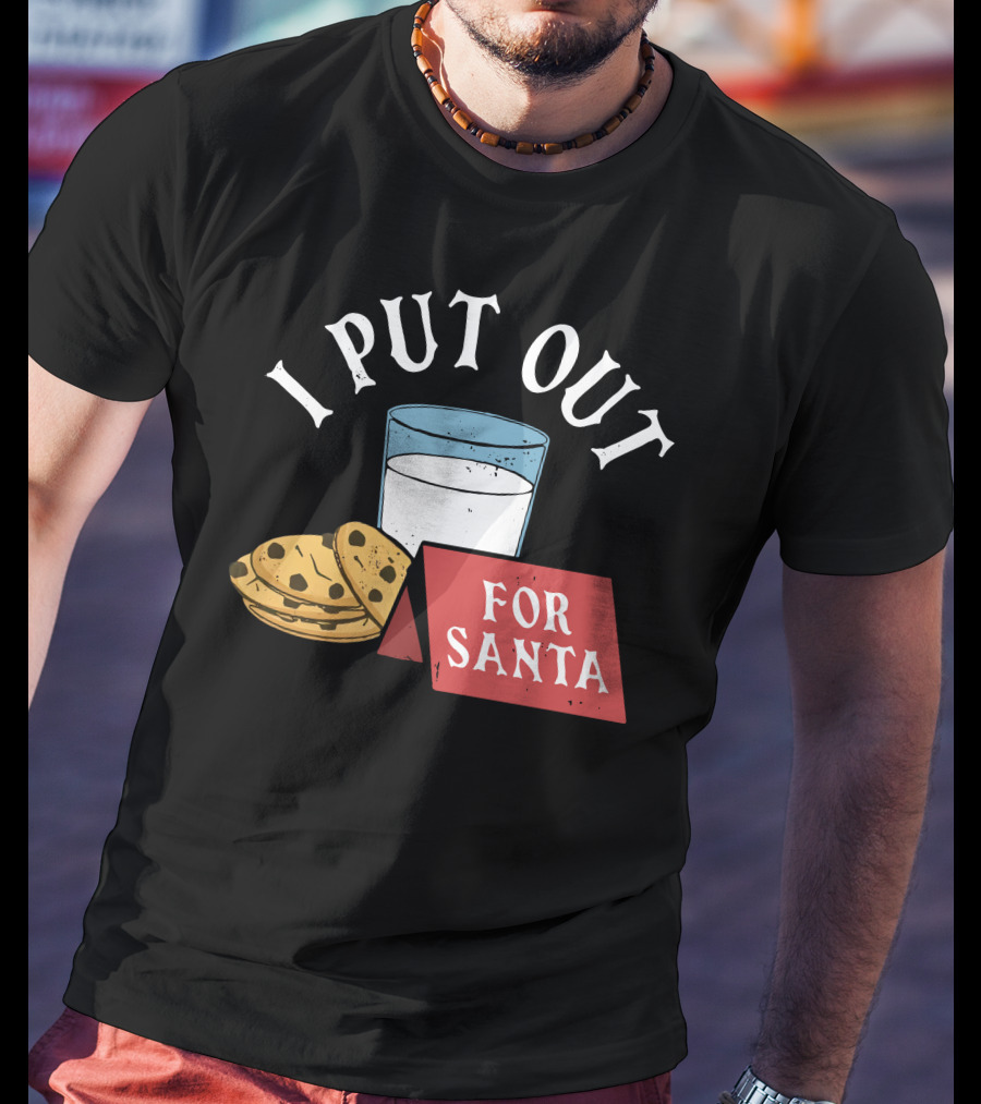 I Put Out For Santa Milk And Cookies Christy Dejonker T-Shirt