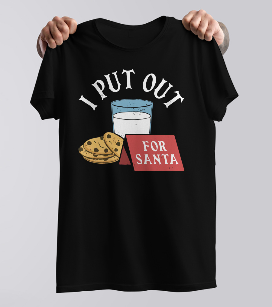 I Put Out For Santa Milk And Cookies Christy Dejonker T-Shirt