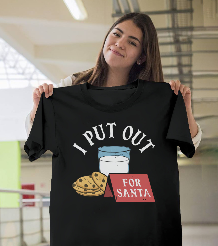 I Put Out For Santa Milk And Cookies Christy Dejonker T-Shirt