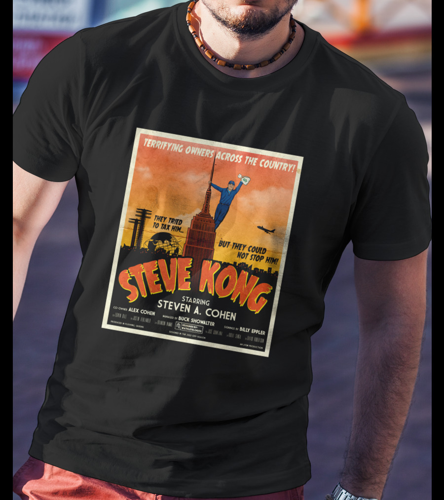 Terrifying Owners Across The Country Steve Kong Starring Steven A. Cohen They Tried To Tax Him But They Could Not Stop Him T-Shirt