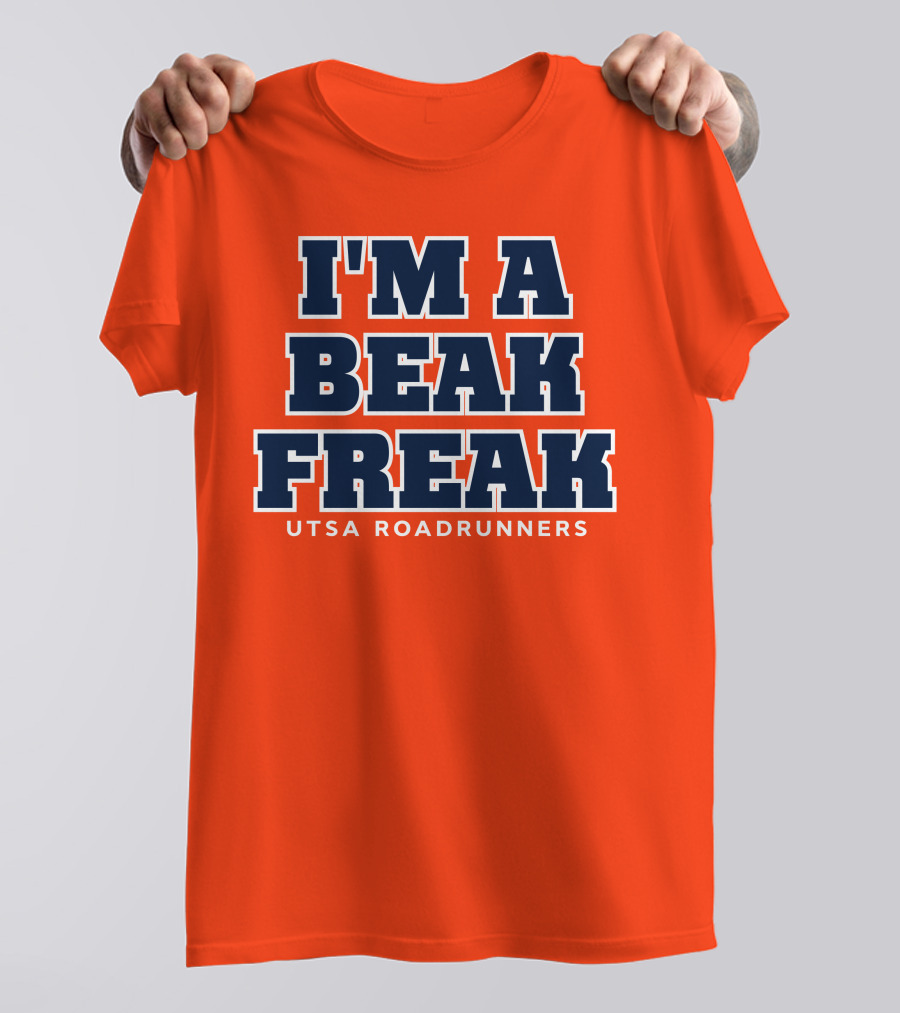 I'm A Beak Freak UTSA Roadrunners T-Shirt