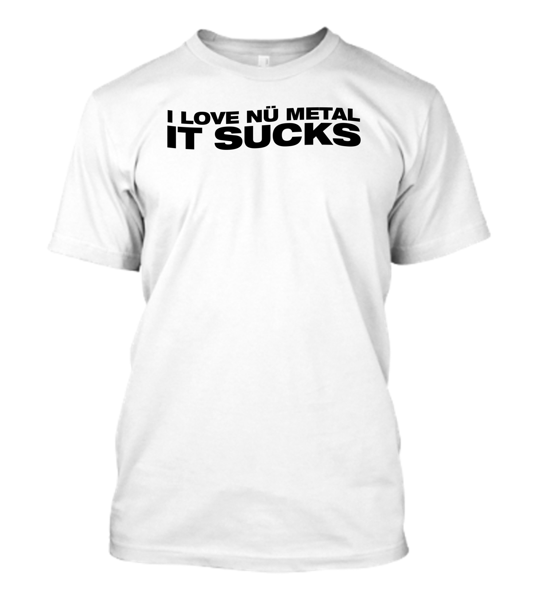 I Love Nu Metal It Sucks Text T-Shirt