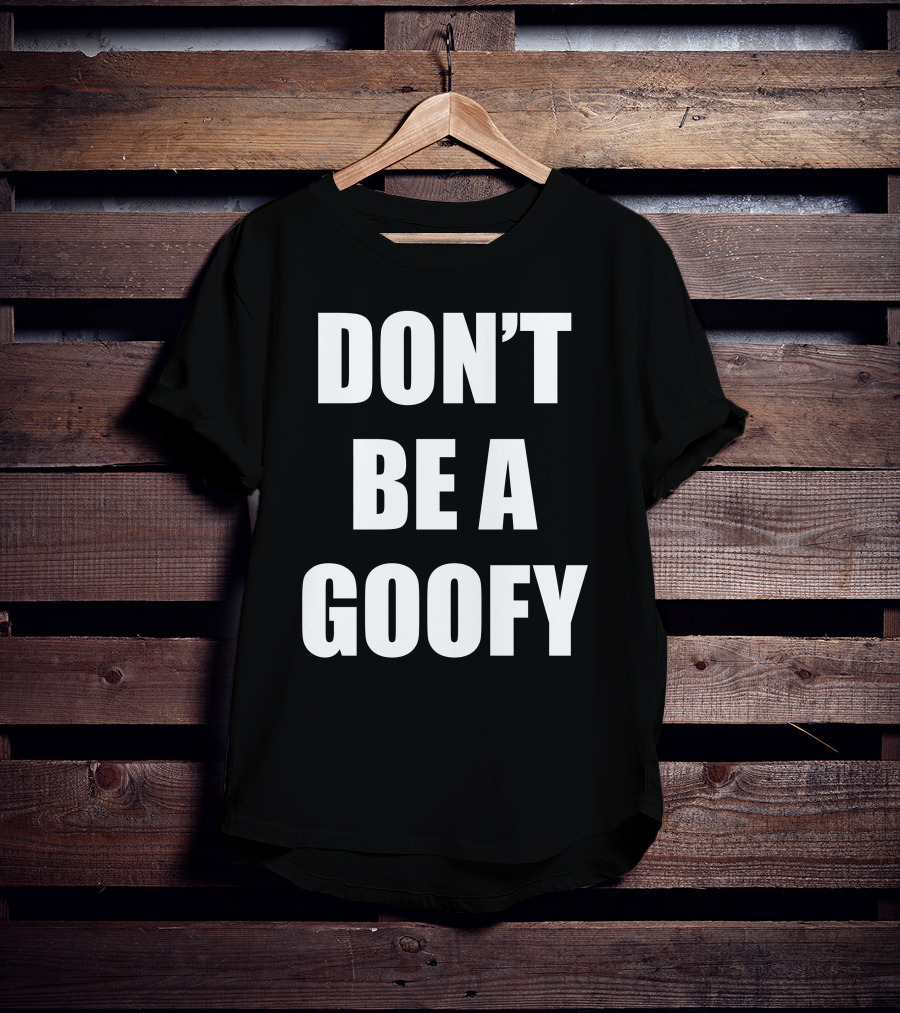 Maj Toure Don't Be A Goofy T-Shirt