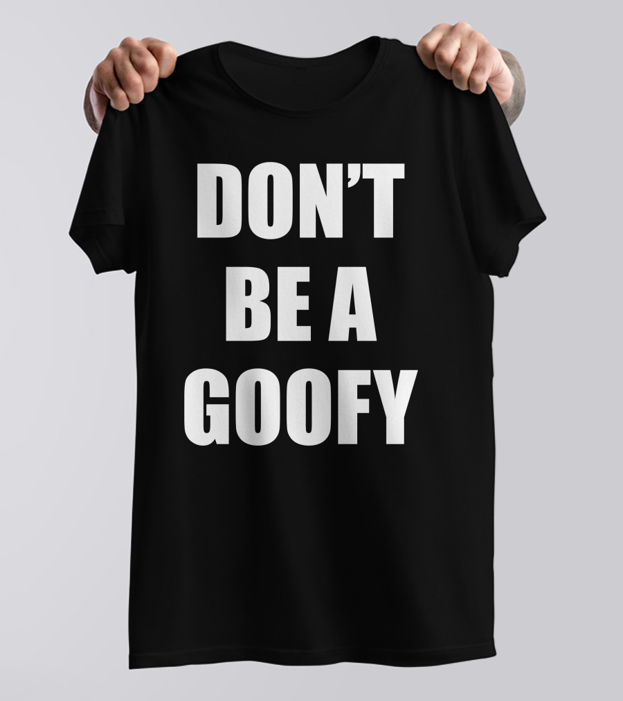 Maj Toure Don't Be A Goofy T-Shirt