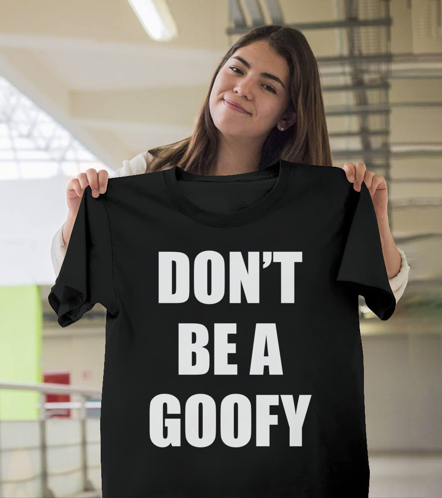 Maj Toure Don't Be A Goofy T-Shirt