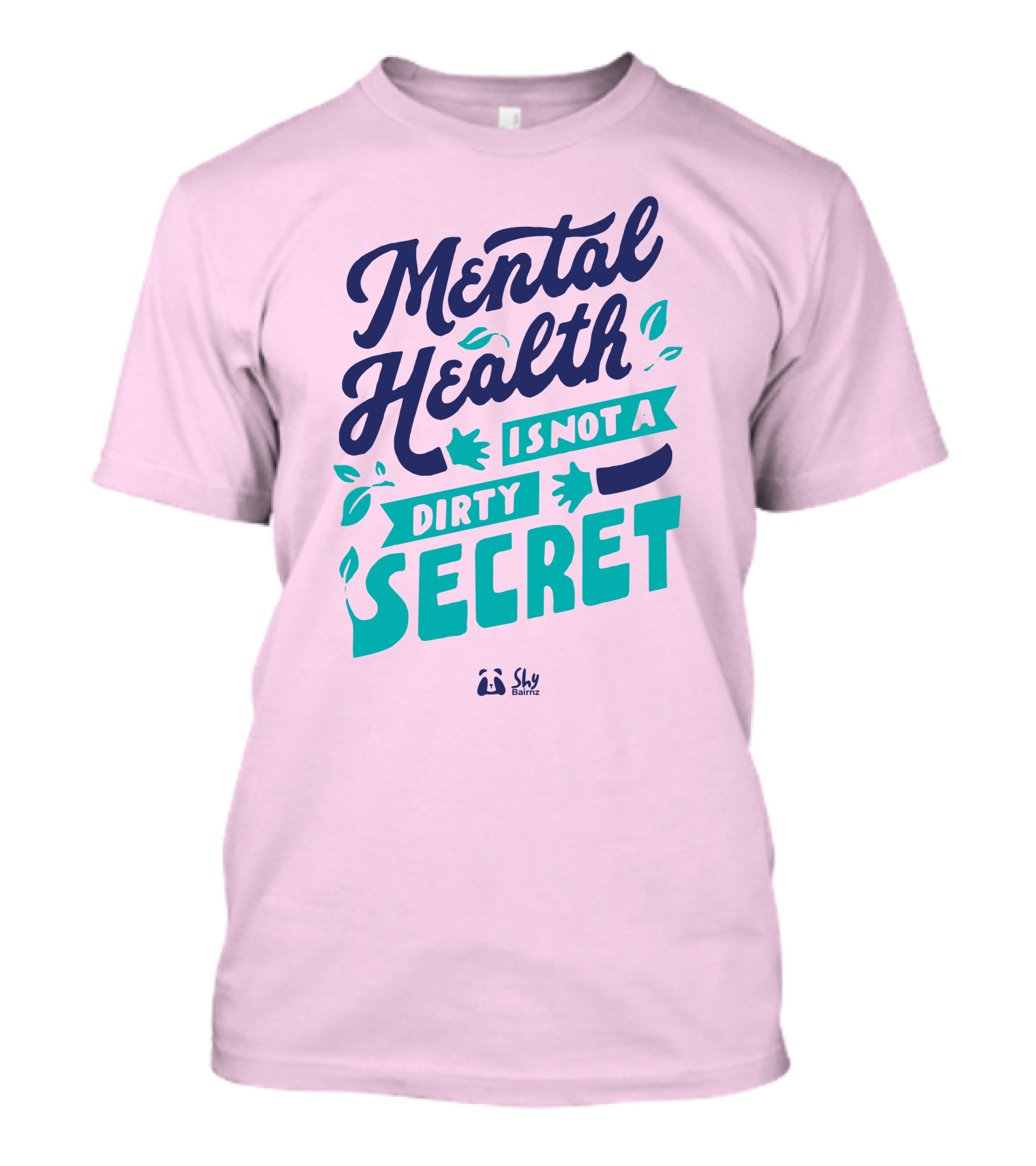 Mental Health Is Not A Dirty Secret Shy Balnz T-Shirt