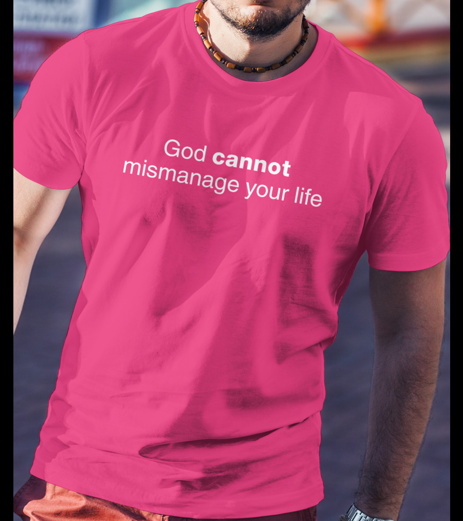 Temilade Salami God Cannot Mismanage Your Life Inspirational T-Shirt