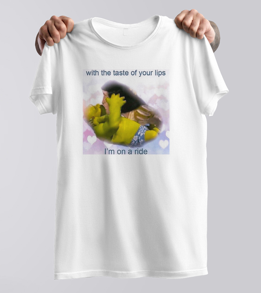 With The Taste Of Your Lips I'm On A Ride Shrek And Jesus Romance T-Shirt