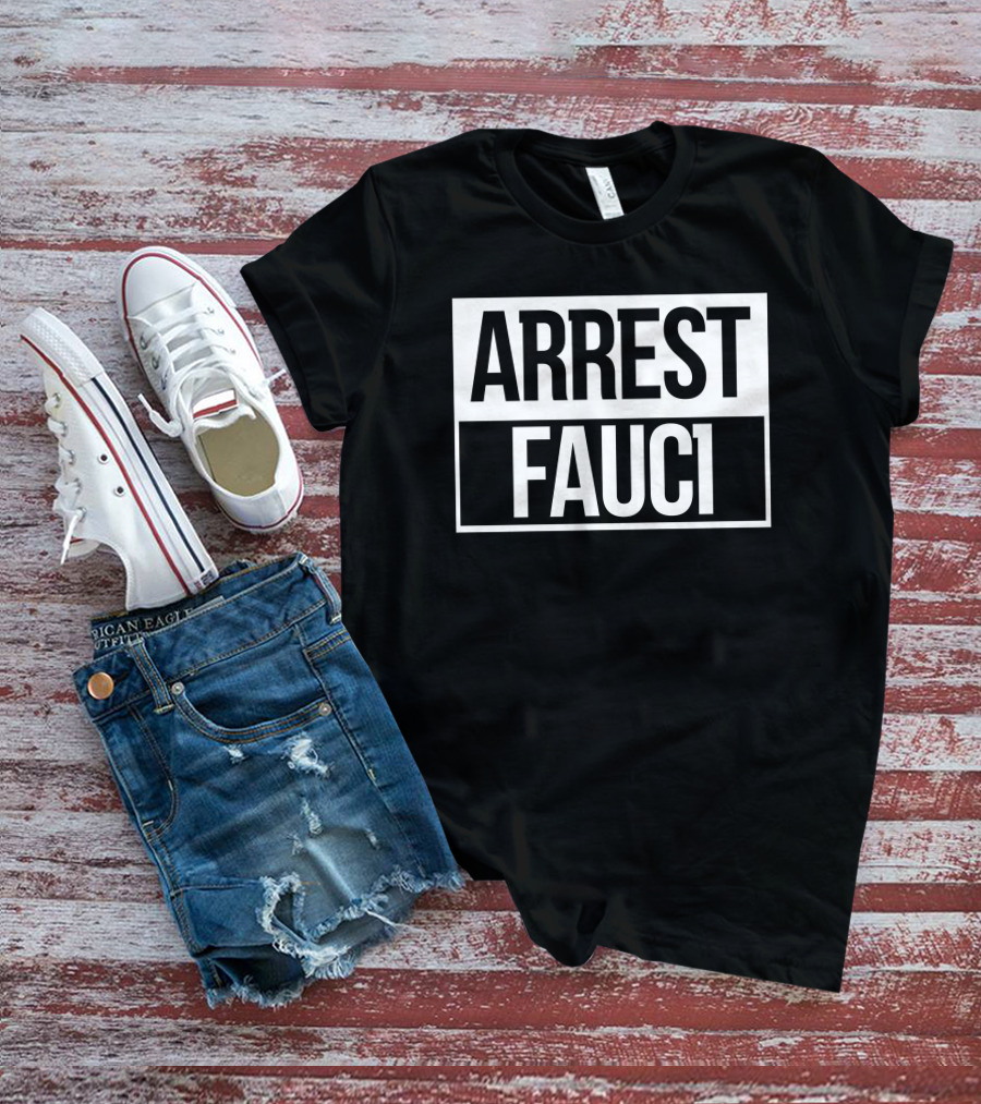 Arrest Fauci T-Shirt