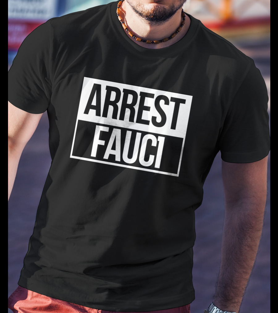 Arrest Fauci T-Shirt