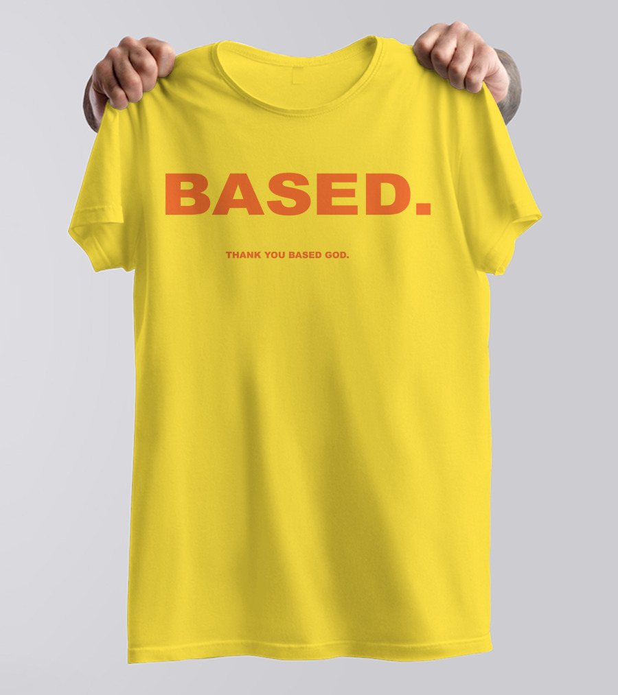 BASED Thank You Based God T-Shirt