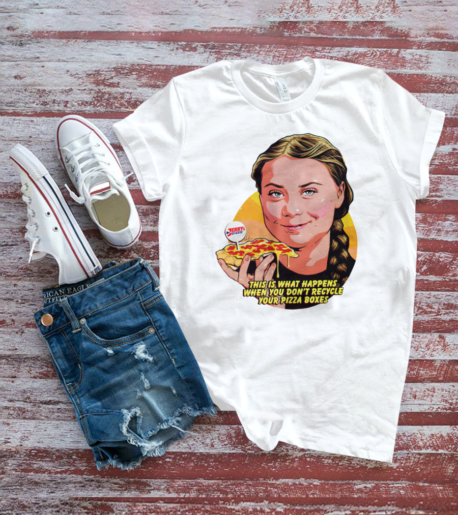 Jerrys Pizza This Is What Happens When You Don't Recycle Your Pizza Boxes T-Shirt